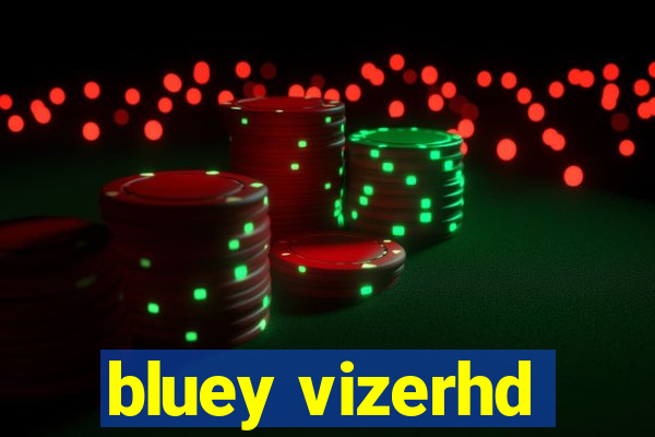 bluey vizerhd